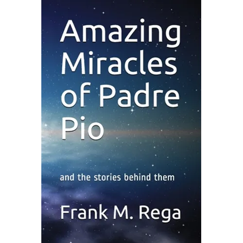 Amazing Miracles of Padre Pio: and the stories behind them - Paperback