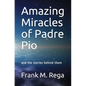 Amazing Miracles of Padre Pio: and the stories behind them - Paperback