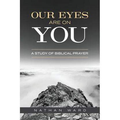 Our Eyes Are On You: A Study of Biblical Prayer - Paperback