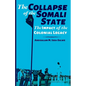 The Collapse of the Somali State: The Impact of the Colonial Legacy - Paperback