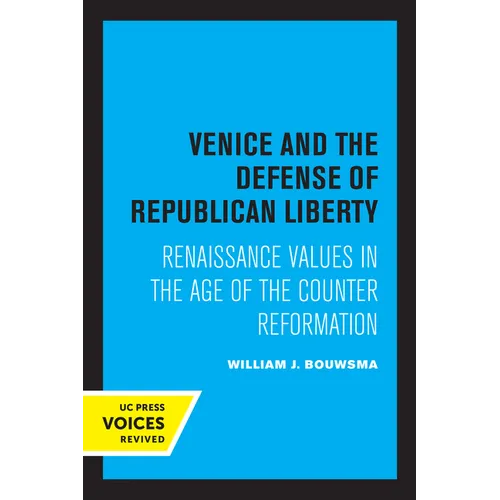 Venice and the Defense of Republican Liberty: Renaissance Values in the Age of the Counter Reformation - Paperback