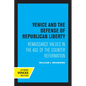 Venice and the Defense of Republican Liberty: Renaissance Values in the Age of the Counter Reformation - Paperback