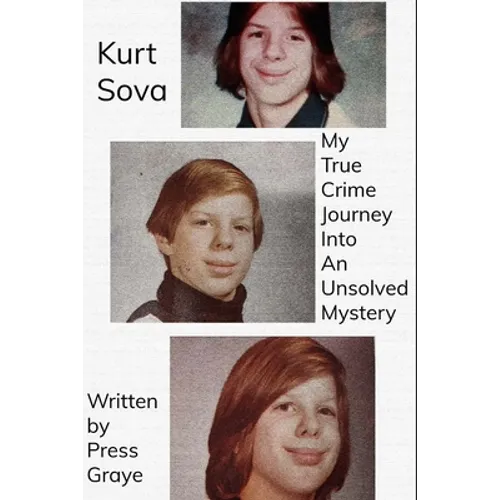 Kurt Sova: My True Crime Journey Into An Unsolved Mystery - Paperback