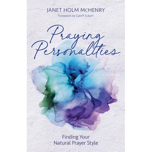 Praying Personalities: Finding Your Natural Prayer Style - Paperback