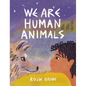 We Are Human Animals - Hardcover