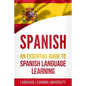 Spanish: An Essential Guide to Spanish Language Learning - Paperback