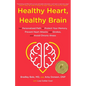 Healthy Heart, Healthy Brain: The Personalized Path to Protect Your Memory, Prevent Heart Attacks and Strokes, and Avoid Chronic Illness - Hardcover