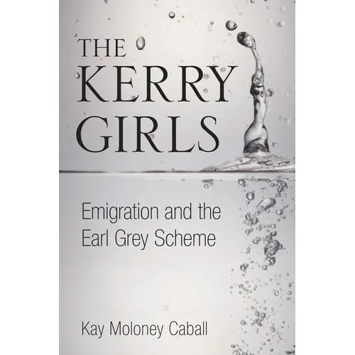The Kerry Girls: Emigration and the Earl Grey Scheme - Paperback