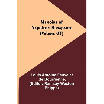 Memoirs of Napoleon Bonaparte (Volume 03) - Paperback