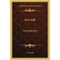 Eric Gill: Autobiography - Paperback