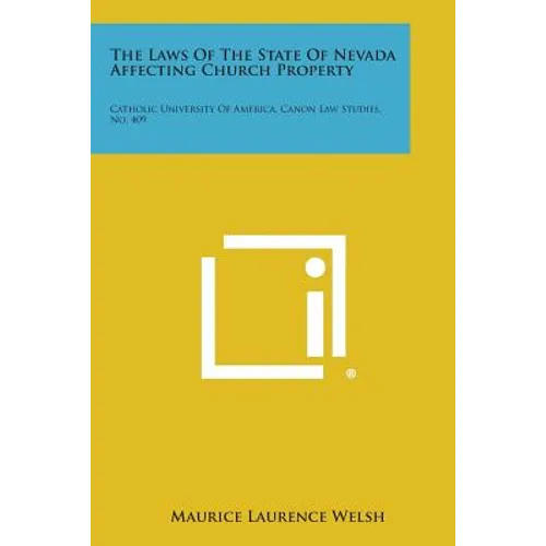 The Laws of the State of Nevada Affecting Church Property: Catholic University of America, Canon Law Studies, No. 409 - Paperback
