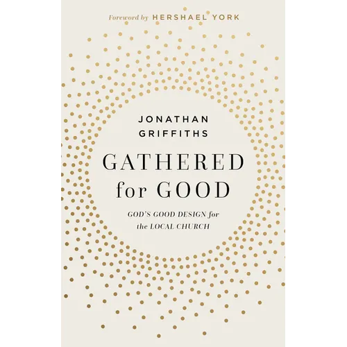 Gathered for Good: God's Good Design for the Local Church - Paperback