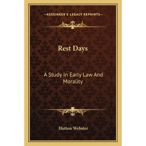 Rest Days: A Study in Early Law and Morality - Paperback