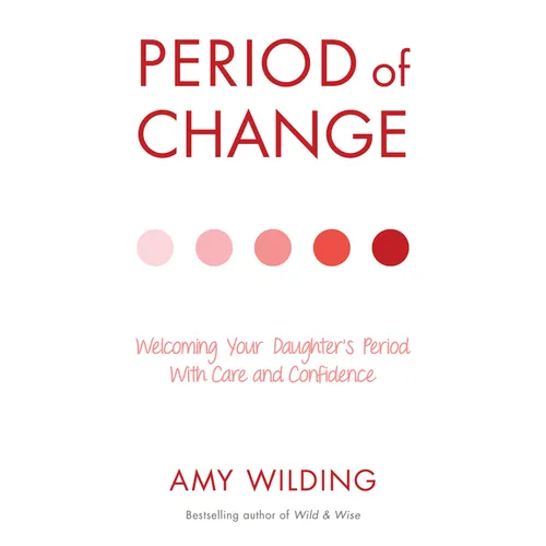 Period of Change: Welcoming Your Daughter's Period with Care and Confidence - Paperback