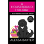 A Housebound Holiday - Hardcover