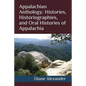 Appalachian Anthology: Histories, Historiographies, and Oral Histories of Appalachia - Paperback