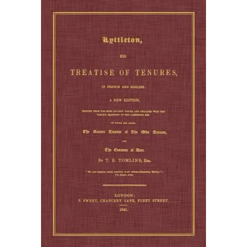 Lyttleton, His Treatise of Tenures, in French and English. a New Edition, Printed from the Most Ancient Copies, and Collated with the Various Readings - Paperback