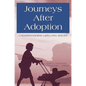 Journeys After Adoption: Understanding Lifelong Issues - Paperback
