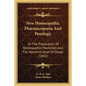New Homeopathic Pharmacopoeia And Posology: Or The Preparation Of Homeopathic Medicines And The Administration Of Doses (1842) - Paperback