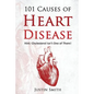 101 Causes of Heart Disease: Hint: Cholesterol Isn't One of Them! - Paperback