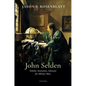 John Selden: Scholar, Statesman, Advocate for Milton's Muse - Hardcover
