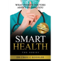Smart Health: What Today's Doctors Aren't Telling You - Paperback