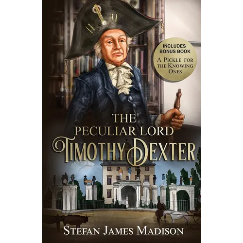 The Peculiar Lord Timothy Dexter - Paperback