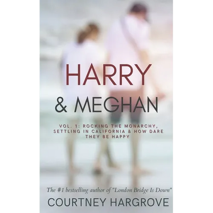 Harry & Meghan: Vol. 1: Rocking the Monarchy, Settling in California & How Dare They Be Happy - Paperback