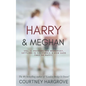 Harry & Meghan: Vol. 1: Rocking the Monarchy, Settling in California & How Dare They Be Happy - Paperback