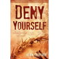 Deny Yourself: The Atoning Command of Yom Kippur - Paperback