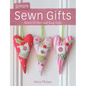 Simple Sewn Gifts: Stitch 25 Fast and Easy Gifts - Paperback