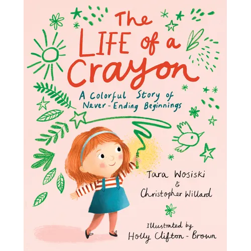 The Life of a Crayon: A Colorful Story of Never-Ending Beginnings - Hardcover