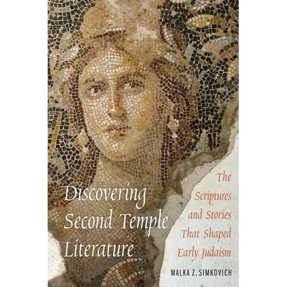 Discovering Second Temple Literature: The Scriptures and Stories That Shaped Early Judaism - Paperback