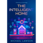 The Intelligent Home: Embracing AI Technology - Paperback