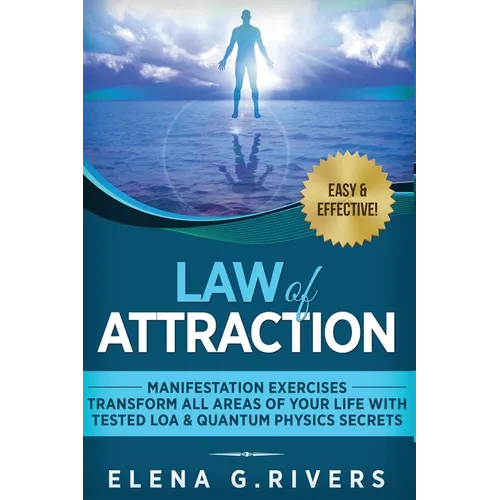 Law of Attraction - Manifestation Exercises - Transform All Areas of Your Life with Tested LOA & Quantum Physics Secrets - Paperback