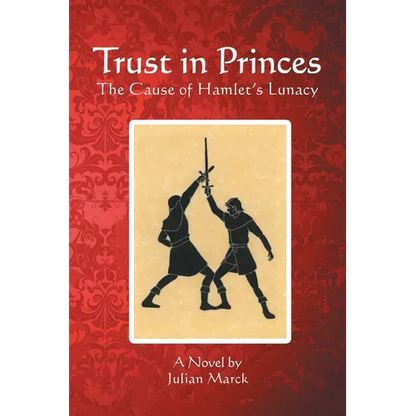 Trust in Princes: The Cause of Hamlet's Lunacy - Paperback