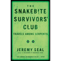 The Snakebite Survivors' Club: Travels Among Serpents - Paperback