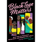 Black Love Matters: Real Talk on Romance, Being Seen, and Happily Ever Afters - Paperback