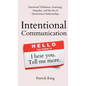 Intentional Communication: Emotional Validation, Listening, Empathy, and the Art of Harmonious Relationships - Hardcover