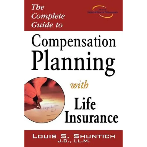 The Complete Guide to Compensation Planning with Life Insurance - Paperback