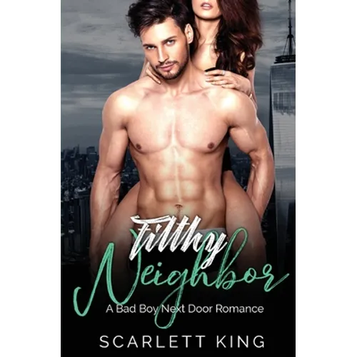 Filthy Neighbor: A Bad Boy Next Door Romance - Paperback
