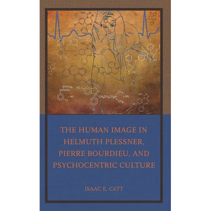 The Human Image in Helmuth Plessner, Pierre Bourdieu, and Psychocentric Culture - Hardcover