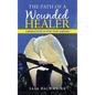 The Path of a Wounded Healer: Liberation Is for the Asking - Hardcover
