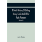 A Brief History Of Bishop Henry Funck And Other Funk Pioneers, And A Complete Genealogical Family Register, With Biographies Of Their Descendants From - Paperback