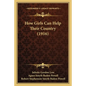 How Girls Can Help Their Country (1916) - Paperback