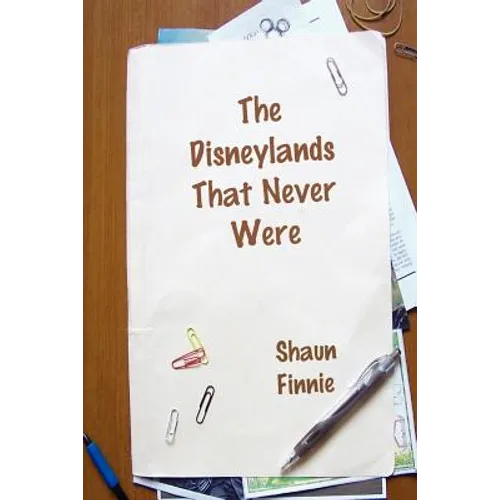 The Disneylands That Never Were - Paperback