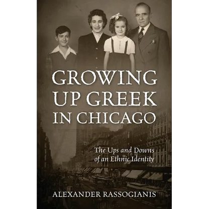 Growing Up Greek in Chicago: The Ups and Down of an Ethnic Identity - Paperback