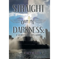 Straight Outta Darkness: A Story for God's Glory - Hardcover