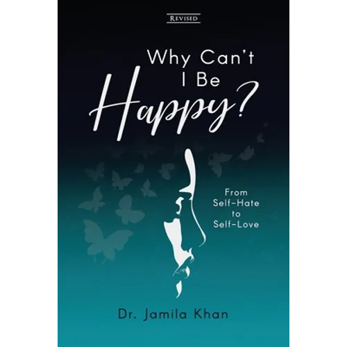 Why Can't I Be Happy: From Self-Hate to Self-Love - Paperback