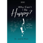 Why Can't I Be Happy: From Self-Hate to Self-Love - Paperback